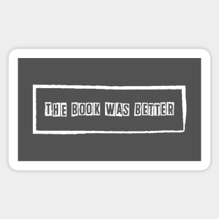 The book was better (the book is always better) Sticker